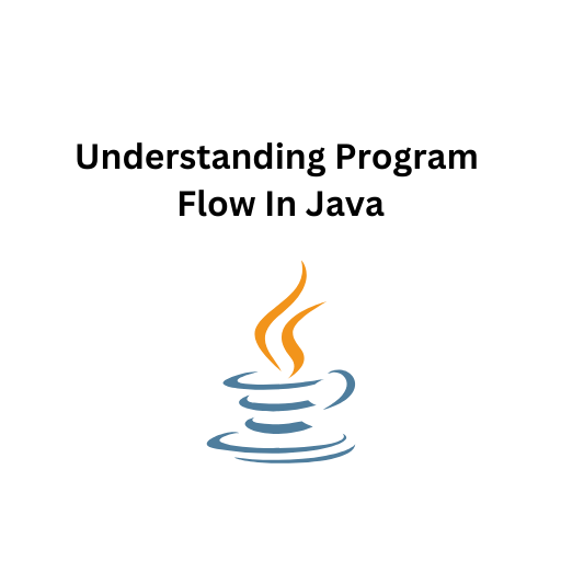 17.Understanding Program Flow In Java